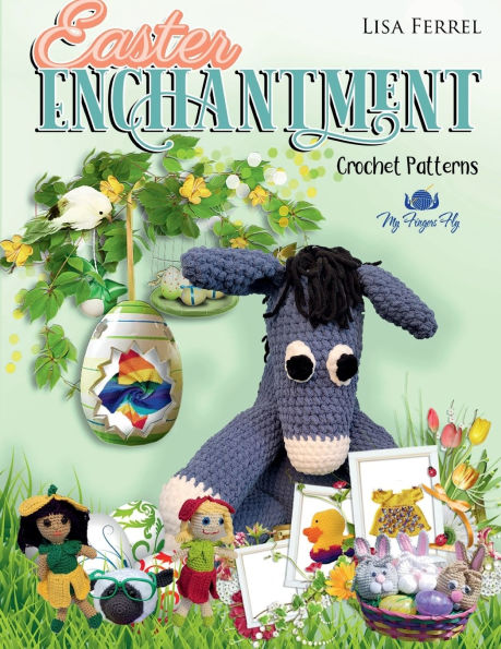 Easter Enchantment crochet Patterns: Over 20 patterns to delight the entire family this