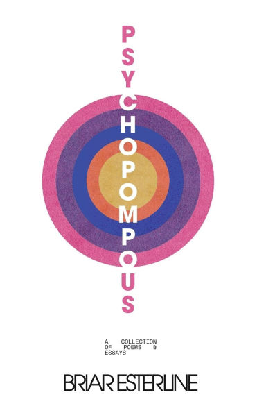 Psychopompous: A collection of poems & essays
