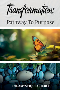 Title: Transformation: Pathway to Purpose, Author: Dr Amystique Church