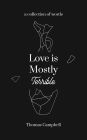 Love is Mostly Terrible: a collection of words