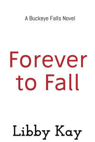 Title: Forever to Fall, Author: Libby Kay