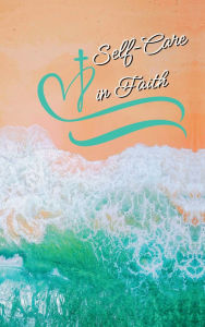 Title: Self-Care in Faith, Author: Dr. Heather Swain Pt Dpt