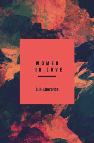 Title: Women in Love, Author: D. H. Lawrence