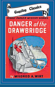 Title: DANGER AT THE DRAWBRIDGE, Author: Mildred Wirt