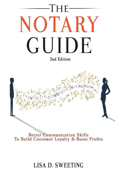 The Notary Guide- Better Communication Skills To Build Customer Loyalty & Boost Profits