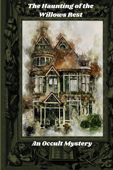 The Haunting of the Willows Rest: An Occult Mystery