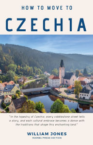 Title: How to Move to Czechia, Author: William Jones