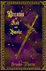 Title: Dreams of Ash and Smoke, Author: Brooke Marie