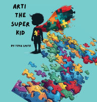 Title: Arti The Super Kid: The Adventures of Arti, Author: TOYA SMITH