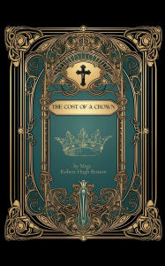 Title: The Cost of a Crown, Author: Msgr. Robert Hugh Benson