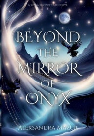 Title: Beyond the Mirror of Onyx, Author: Aleksandra Mazur