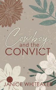 Title: Cowboy and the Convict, Author: Janice Whiteaker