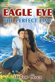 Title: Eagle Eye: The Perfect Time, Author: Arthur Chase