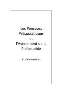 LES PHILOSOPHES PRESOCRATIQUES ET L'AVENEMENT DE LA PHILOSOPHIE