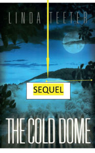 Title: The Cold Dome - Sequel, Author: Linda Teeter