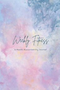 Title: Fitness Journal: 6 Month Accountability Tracker, Journal, and Planner, Author: Ashley Fat Girl Fitness