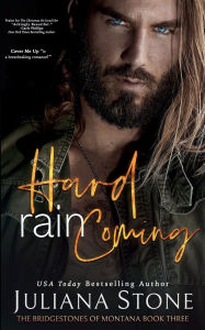 Title: Hard Rain Coming, Author: Juliana Stone