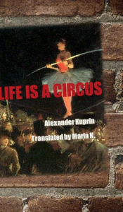 Title: Life is a Circus, Author: Alexander Kuprin