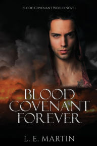 Title: Blood Covenant Forever, Author: L. E. Martin