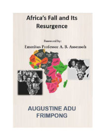 Title: Africa's Fall and Its Resurgence, Author: Augustine Adu Frimpong