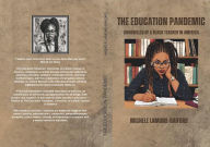 Title: The Education Pandemic: Chronicles of a Black Teacher in America:, Author: Michele Lamons-raiford