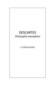 Title: Descartes philosophe exemplaire, Author: Jean-luc Detchessahar