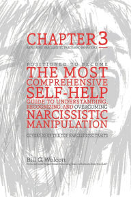 Title: Chapter 3 - Exploring Narcissistic Traits and Behaviors: Teaches you from start to finish, everything you need to know about recovering from narcissistic abuse, Author: Bill Wolcott