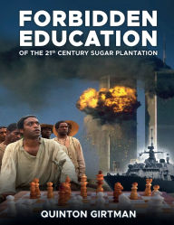 Title: Forbidden Education of the 21st Century Sugar Plantation, Author: QUINTON GIRTMAN