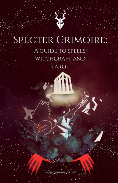 Specter Grimoire: A Guide to Spells, Witchcraft and Tarot: