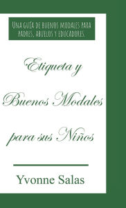 Title: ETIQUETA Y BUENOS MODALES PARA SUS NIï¿½OS, Author: Yvonne Salas