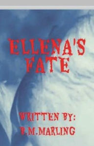 Title: Ellena's Fate, Author: B.M. Marling