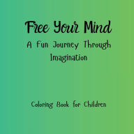 Title: Free Your Mind: A Fun Journey Through Imagination:, Author: Ragland