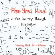 Title: Free Your Mind: A Fun Journey Through Imagination, Author: Ragland