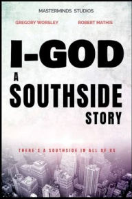 Kindle download books I GOD, A SOUTHSIDE STORY by Robert Mathis, Gregory Worsley DJVU CHM FB2