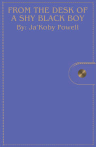 Title: From the Desk of a Shy Black Boy, Author: Ja'Koby Powell