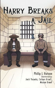 Title: Harry Breaks a Jail, Author: Philip Hutson