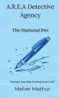 A.R.E.A. Detective Agency: The Diamond Pen: