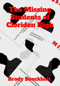 Title: The Missing Students of Cloriden High, Author: Brody Boeckholt