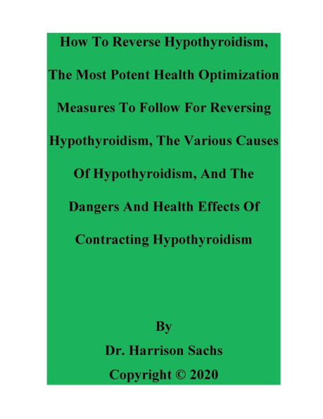 How To Reverse Hypothyroidism And The Most Potent Health Optimization Measures Follow For Reversing