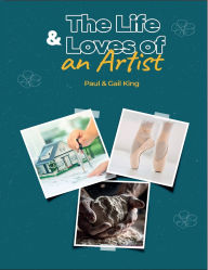 Title: The Life and Loves of an Artist, Author: Paul & Gail Kings