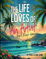 Title: The Life and Loves of an Artist, Author: Paul King