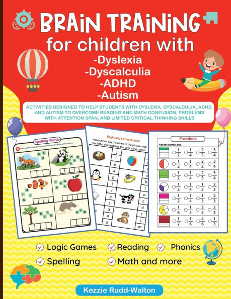 Brain Training! For Children With Dyslexia, Dyscalculia, ADHD, and Autism: Fun Activity Book For Children With Dyslexia, Dyscalculia, ADHD, Autism, And Related Learning Challenges!