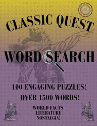 Title: CLASSIC QUEST: WORD SEARCH:100 ENGAGING WORD PUZZLES FOR SENIORS, ADULTS, TEENS, AND KIDS, Author: D.H. Publishing