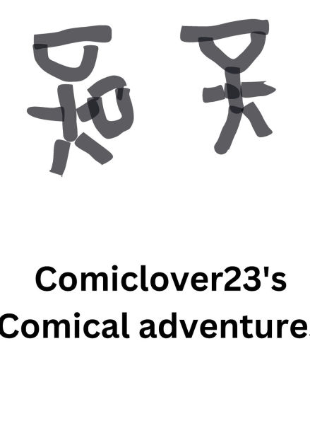 Comiclover23's comical adventures