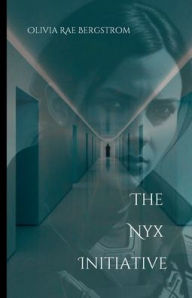 Title: The Nyx Initiative, Author: Olivia Rae Bergstrom