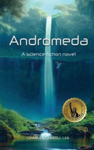 Title: Andromeda: A Science Fiction Novel, Author: Charles Lee