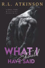 What I Should Have Said: A Small Town Military Romance