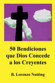 Title: 50 Bendiciones que Dios Concede a los Creyentes, Author: B. Lorenzo Nutting