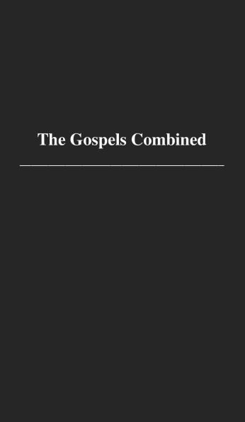 The Gospels Combined