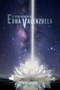 Title: El otro secreto de Edna Valenzuela, Author: Alex Casara